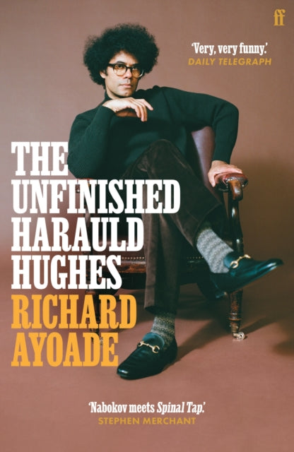 Unfinished Harauld Hughes, Richard Ayoade's hilarious fictional quest to rescue a mythical mid-century playwright from obscurity 9780571339174 Richard Ayoade