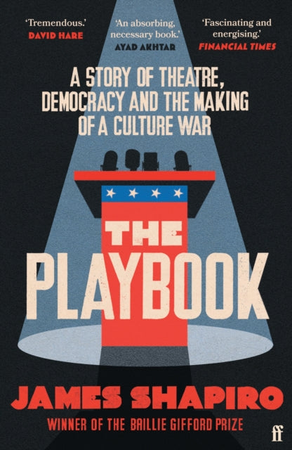 Playbook, A Story of Theatre, Democracy and the Making of a Culture War 9780571372775 James Shapiro