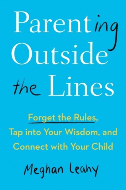 Book cover of: Parenting Outside the Lines. By: Meghan Leahy