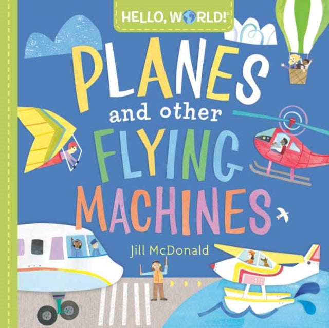 Book cover of: Hello, World! Planes and Other Flying Machines. By: Jill McDonald