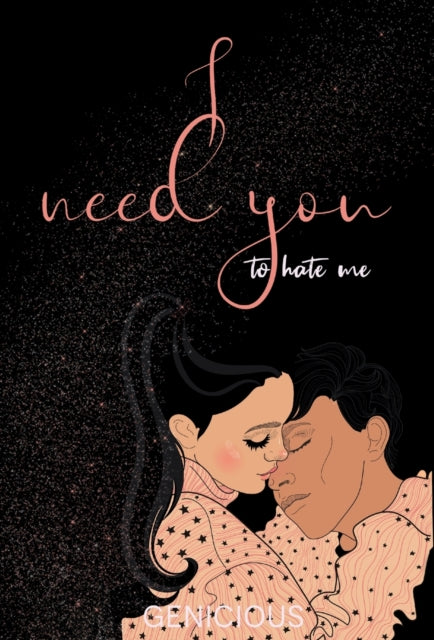 Book cover of: I Need You To Hate Me. By: Genicious