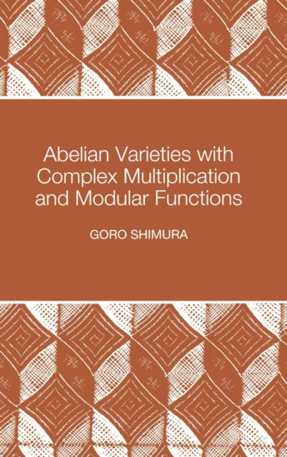 Book cover of: Abelian Varieties with Complex Multiplication and Modular Functions