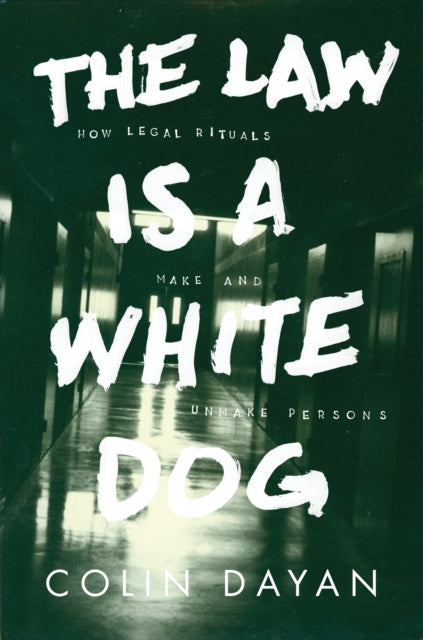 Book cover of: Law Is a White Dog. By: Colin Dayan