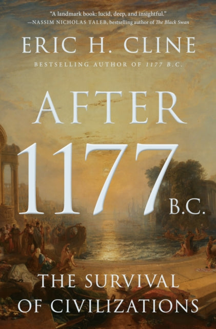 After 1177 B.C., The Survival of Civilizations 9780691192130 Eric Cline