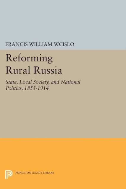 Book cover of: Reforming Rural Russia. By: Francis William Wcislo