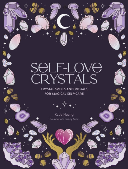 Book cover of: Self-Love Crystals. By: Katie Huang