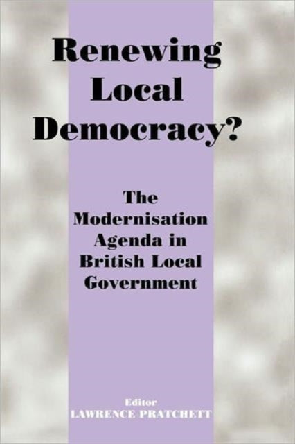 Book cover of: Renewing Local Democracy?. By: L. Pratchett