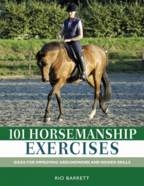 Book cover of: 101 Horsemanship Exercises. By: Rio Barrett