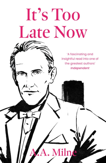 Book cover of: It's Too Late Now. By: A. A. Milne