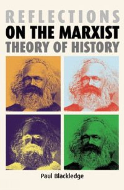 Book cover of: Reflections on the Marxist Theory of History. By: Paul Blackledge