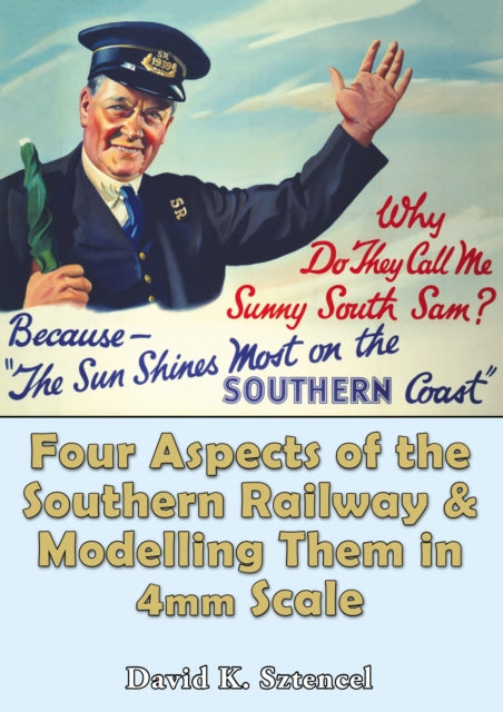 Book cover of: Four Aspects of the Southern Railway and Modelling them in 4mm Scale