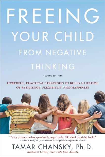 Book cover of: Freeing Your Child from Negative Thinking (Second edition). By: Tamar Chansky