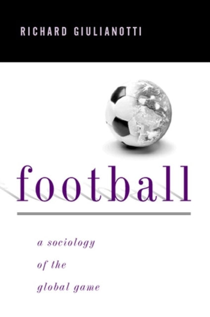 Book cover of: Football. By: Richard Giulianotti