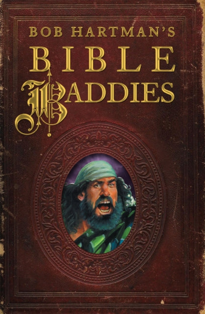 Book cover of: Bob Hartman's Bible Baddies. By: Bob Hartman