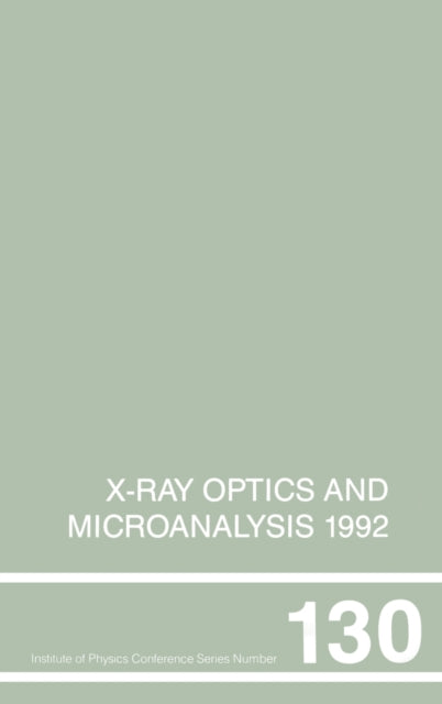 Book cover of: X-Ray Optics and Microanalysis 1992, Proceedings of the 13th INT Conference, 31 August-4 September 1992, Manchester, UK. By: Kenway