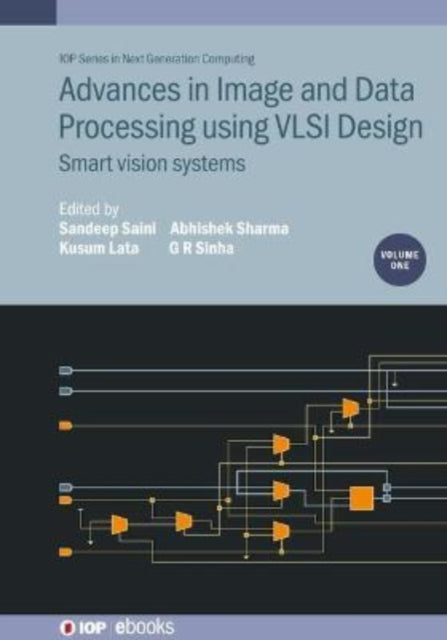 Book cover of: Advances in Image and Data Processing using VLSI Design, Volume 1. By: G. R. Sinha