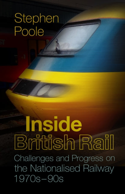 Book cover of: Inside British Rail. By: Stephen Poole
