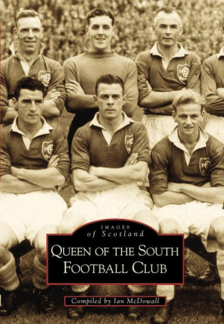 Book cover of: Queen of the South Football Club. By: Ian McDowall