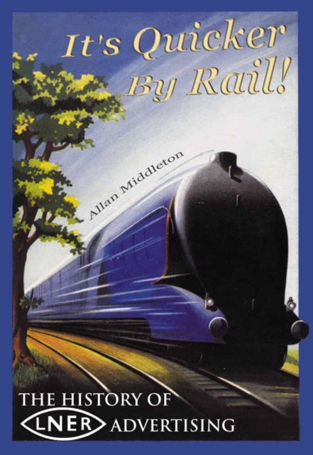 Book cover of: It's Quicker by Rail. By: Allan Middleton