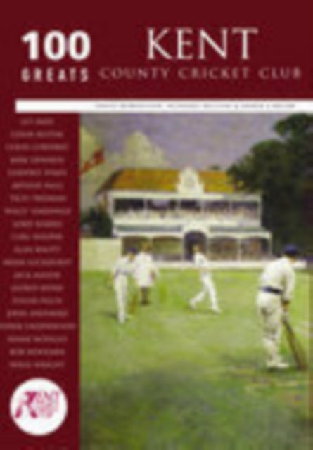 Book cover of: Kent County Cricket Club: 100 Greats. By: David Robertson