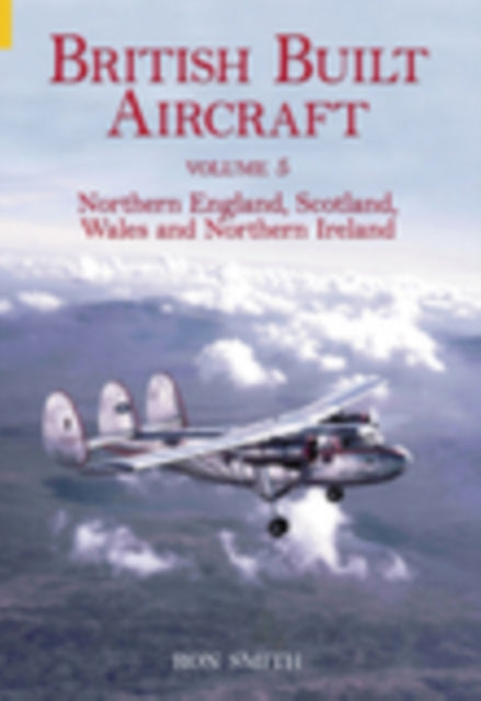 Book cover of: British Built Aircraft Volume 5. By: Ron Smith