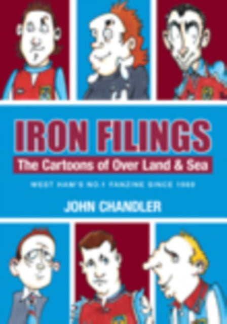 Book cover of: Iron Filings: The Cartoons of Over Land and Sea. By: John Chandler