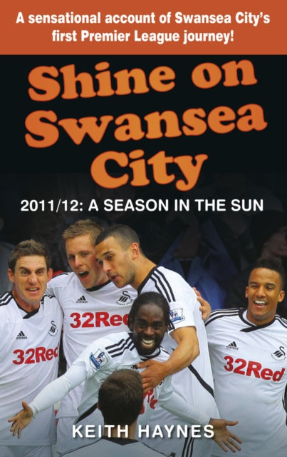 Book cover of: Shine On Swansea City. By: Keith Haynes