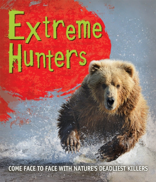Book cover of: Fast Facts! Extreme Hunters. By: Kingfisher
