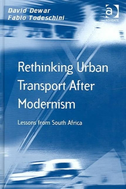 Book cover of: Rethinking Urban Transport After Modernism. By: David Dewar