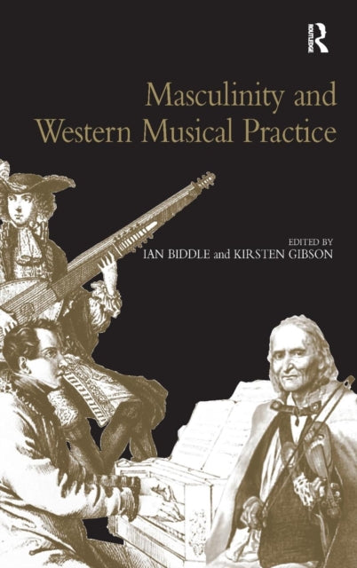 Book cover of: Masculinity and Western Musical Practice. By: Ian D. Biddle