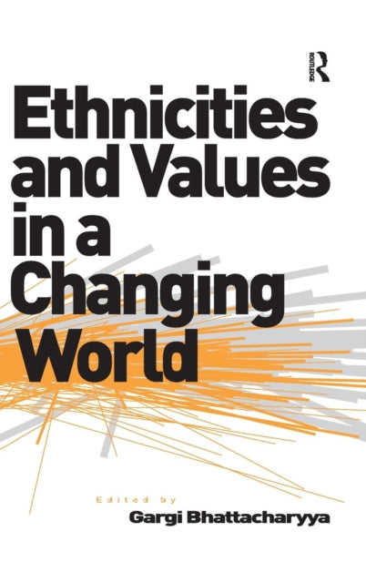 Book cover of: Ethnicities and Values in a Changing World. By: Gargi Bhattacharyya