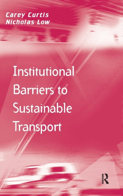 Book cover of: Institutional Barriers to Sustainable Transport. By: Nicholas Low