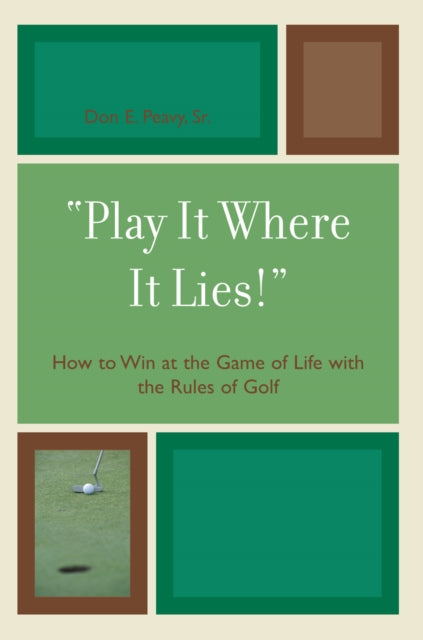 Book cover of: 'Play It Where It Lies!'. By: Don Peavy