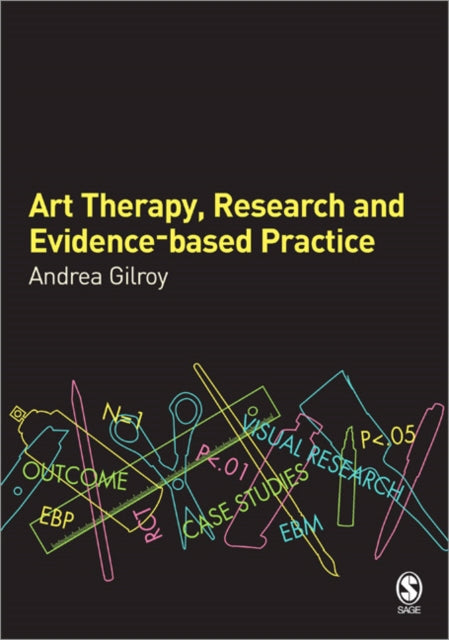 Book cover of: Art Therapy, Research and Evidence-based Practice. By: Andrea Gilroy