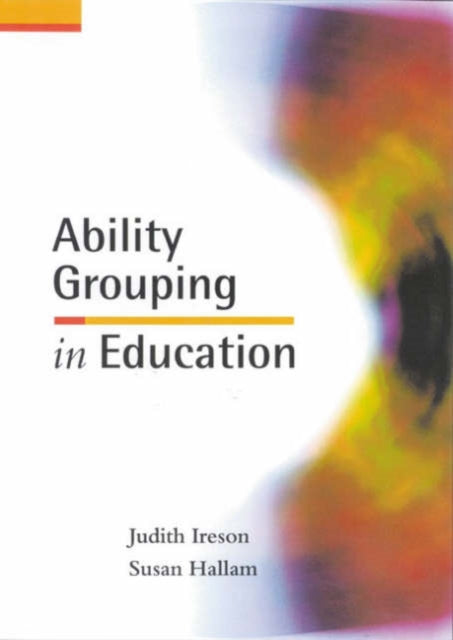Book cover of: Ability Grouping in Education. By: Judith Ireson