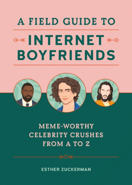 Book cover of: A Field Guide to Internet Boyfriends. By: Esther Zuckerman