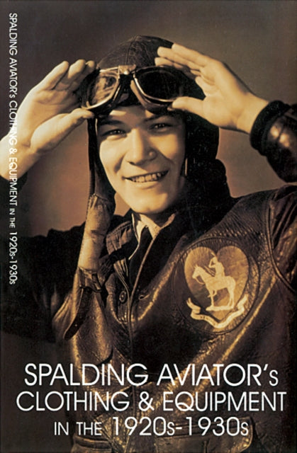 Book cover of: Spalding Aviator's Clothing and Equipment in the 1920s-1930s