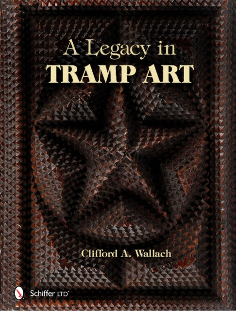 Book cover of: Legacy in Tramp Art