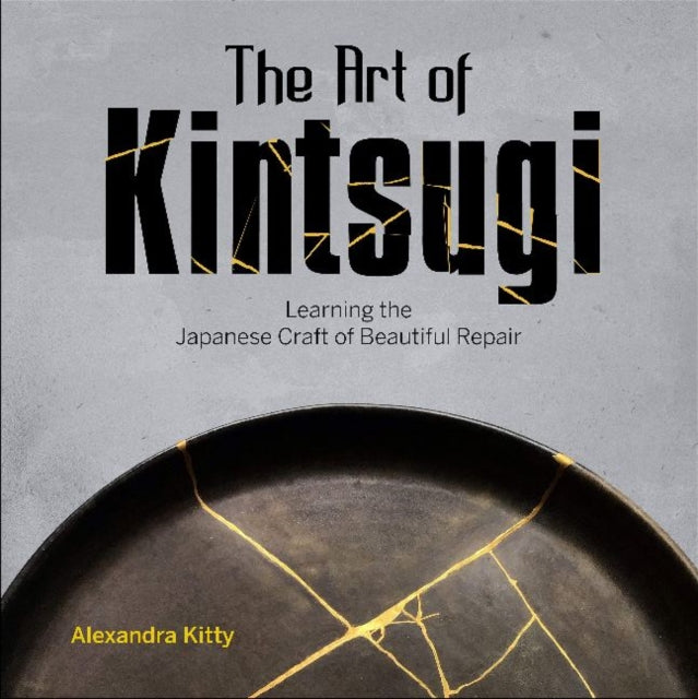 Book cover of: Art of Kintsugi. By: Alexandra Kitty