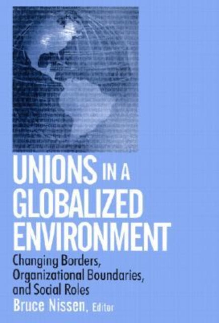 Book cover of: Unions in a Globalized Environment. By: Bruce Nissen