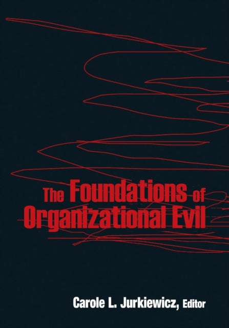 Book cover of: Foundations of Organizational Evil. By: Carole L. Jurkiewicz