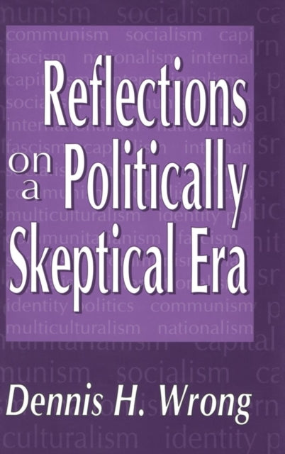 Book cover of: Reflections on a Politically Skeptical Era. By: Dennis Wrong