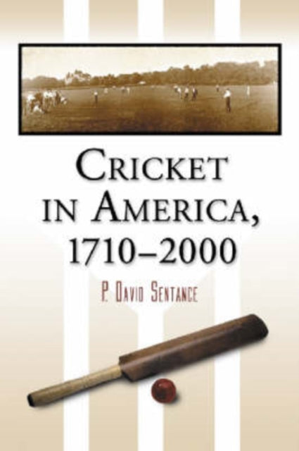 Book cover of: Cricket in America, 1710-2000. By: P. David Sentance