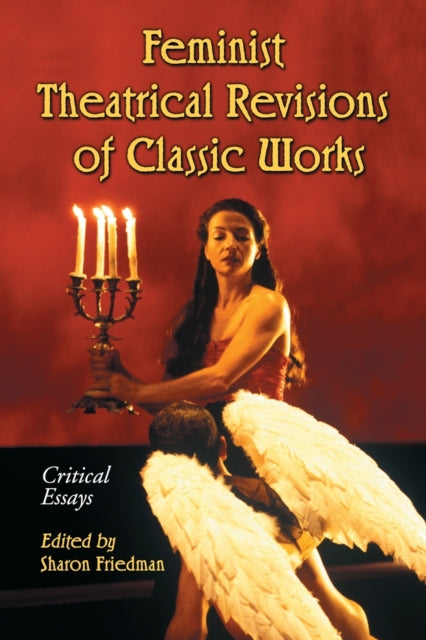 Book cover of: Feminist Theatrical Revisions of Classic Works