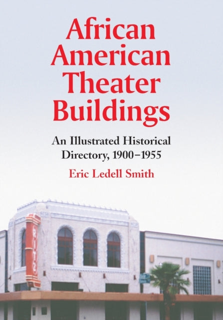 Book cover of: African American Theater Buildings. By: Eric Ledell Smith