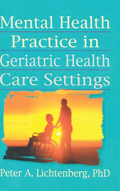 Book cover of: Mental Health Practice in Geriatric Health Care Settings