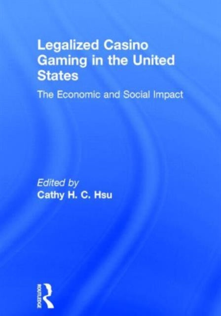 Book cover of: Legalized Casino Gaming in the United States. By: Cathy H. C. Hsu