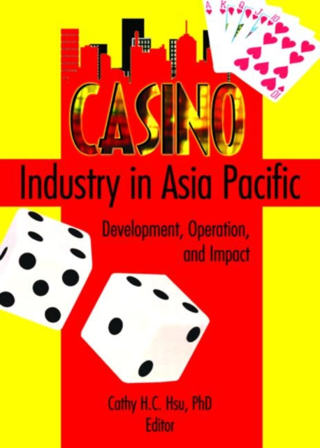 Book cover of: Casino Industry in Asia Pacific. By: Cathy H. C. Hsu