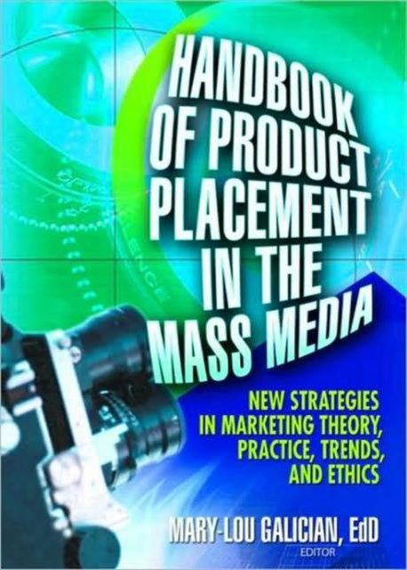 Book cover of: Handbook of Product Placement in the Mass Media. By: Mary-Lou Galician