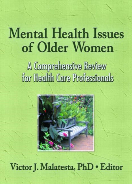 Book cover of: Mental Health Issues of Older Women. By: Victor J. Malatesta
